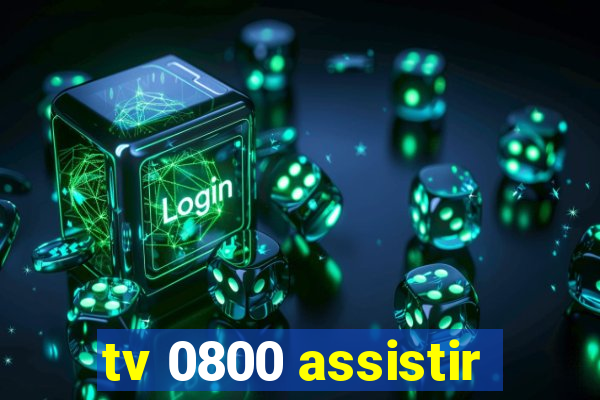 tv 0800 assistir